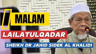 Bila Sebenarnya Lailatulqadar - Sheikh Dr Jahid Sidek Al Khalidi