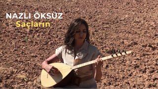 NAZLI ÖKSÜZ - Saçların (Söküp Atılmıyor) (Akustik)