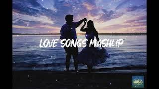 LOVE SONGS MASHUP || Bollywood ||