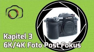  Lumix G9 Masterclass Tutorial 3 - 6K / 4K Foto Post Fokus und Bracketing