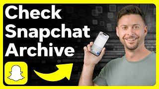 How To Check Snapchat Archive