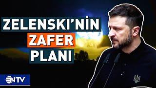 Zelenski, Ukrayna'nın Zaferi İçin Uygulayacağı Planı Açıkladı | NTV