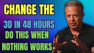 This Works Like Magic! Turn Any Situation Around In 48 Hours Or Less -- Joe Dispenza