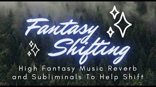 high fantasy shifting // shift into your dungeons and dragons reality // reverb + subliminal