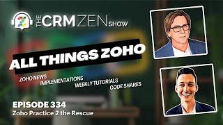 CRM Zen Show Episode 334 - Zoho Practice 2 the Rescue