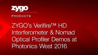 ZYGO's Verifire™ HD Interferometer & Nomad™ Optical Profiler Demos at Photonics West 2016