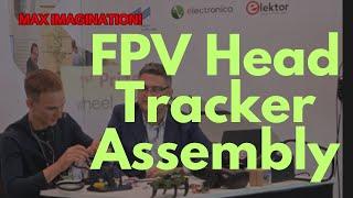 FPV Head Tracker Assembly: Max Imagination Builds Live at electronica 2024