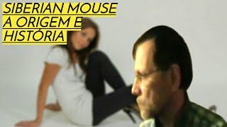 Siberian Mouse : sua origem e seu fim