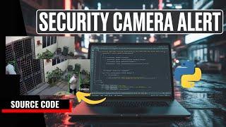 Security Camera Alert With Python | Free Source Code