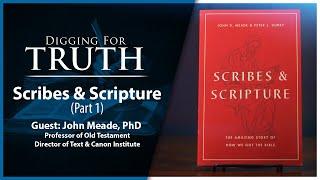 Scribes and Scripture (Part One): Digging For Truth Episode 196