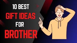 10 Best Birthday Gift For Brother | Gift For Brother | Brother Gift Ideas