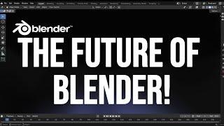 The Amazing Future of Blender!