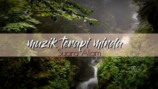 Relaxing music therapy (muzik terapi minda | Suara Alam)