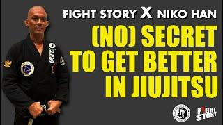 Professor Niko Han - (No) Secret To Get Better In Jiujitsu