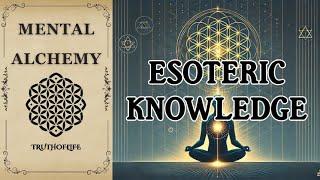 Mental Alchemy - Turn Doubt into Power with Esoteric Knowledge