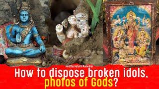 Vedic ways to Dispose Broken idols of God and torn Photos and holy religious books