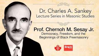 Democracy, Freedom, and Beginnings of Black Freemasonry - Sankey Lecture Series in Masonic Studies