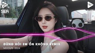 Đừng Hỏi Em Ổn Không Remix - Giá Như Đời Làm Gì Có Giá Như Remix - Em Thương Anh Nhiều Lắm Remix