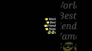  World  Best Friends Name  New Hd status video #shorts