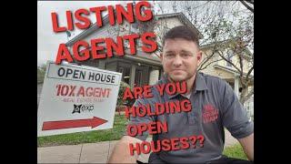 AGENTS!! ARE YOU HOLDING OPEN HOUSES!!