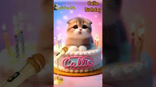 HAPPY BIRTHDAY CALLIE | HAPPY BIRTHDAY SONG WITH NAMES | Adorable Cute Cat    #cute #cat