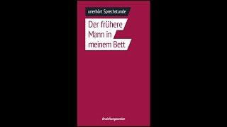 Der frühere Mann in meinem Bett - unerhört Sprechstunde Folge 15