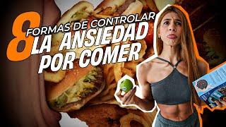 8 FORMAS DE CONTROLAR LA ANSIEDAD POR COMER ! EVITA PICOTEOS Y ANTOJOS CON ESTAS ESTRATEGIAS!