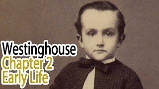 Westinghouse: Chapter 2 - Early Life