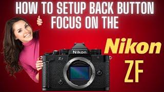 Nikon ZF Back Button Focus and how to set it up.