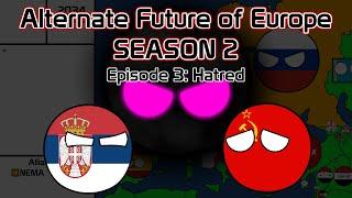 Alternate Future of Europe Season 2: Episode 3: Hatred