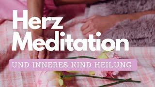 Herz Meditation  Herz Chakra & Inneres Kind Heilung 