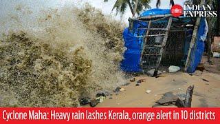 Cyclone Maha: Heavy rain lashes Kerala, orange alert in 10 districts