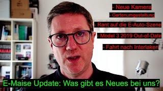 E Maise Update: Was ist los bei uns? Neue Kamera, Model 3 veraltet, Rant auf die E Mobil Szene