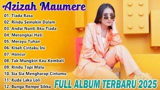 Tiada Rasa, Rindu Semakin Dalam ~ Azizah Maumere Full Album Terbaru 2025 || Lagu Pop Paling Hits