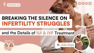 Breaking the Silence on Infertility Struggles and the Details of IUI & IVF Treatment