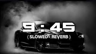 9:45 [Slowed+Reverb] | Prabh. @SRG_Music_Official