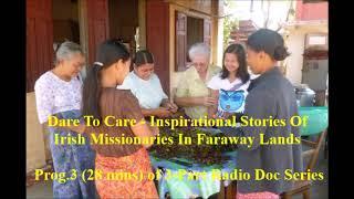 Inspirational Stories Of Irish Missionaries In Faraway Lands- Prog.3 of 3 (28 mins)