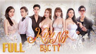 KIỀU NỮ BẠC TỶ - TRỌN BỘ [9 tiếng] Pinky, Meena, Thái Trà My, Trung Huy | PHIM VIỆT NAM HAY NHẤT