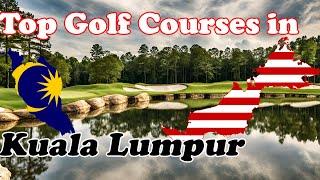 Top Golf Courses in Kuala Lumpur, Malaysia