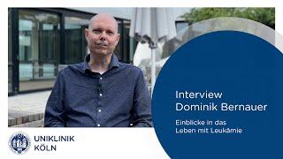 Interview Dominik Bernauer - Einblicke in das Leben mit Leukämie | Uniklinik Köln