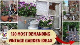 120 Most Demanding Vintage Garden Decorations for your Inspiration! Rustic Garden Ideas