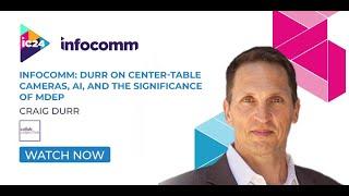 Infocomm: Durr on Center-Table Cameras, AI, and the Significance of MDEP - UC Today News