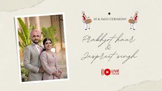 LIVE JAGO & DJ CEREMONY ||  PRABHJOT & JASPREET ||