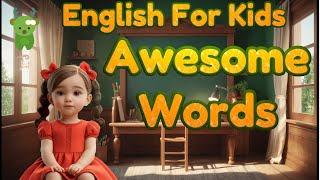 Awesome Words for toddler | Little Marvels E - Learning #englishforkids #kids #toddlers #child