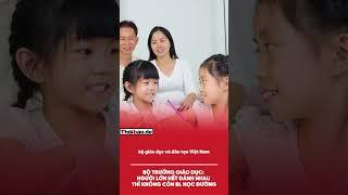 BỘ TRƯỞNG GIÁO DỤC: ‘NGƯỜI LỚN HẾT Đ.ÁNH NHAU THÌ KHÔNG CÒN B.ẠO L.ỰC HỌC ĐƯỜNG'
