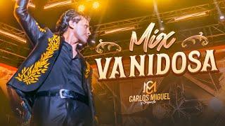 CARLOS MIGUEL - MIX VANIDOSA