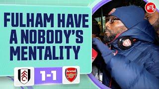 Fulham Have A Nobody’s Mentality (TY) | Arsenal 1-1 Fulham