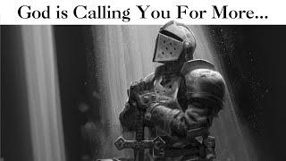 GOD IS CALLING YOU FOR MORE... | Biblical Motivation