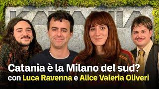 CATANIA È LA MILANO DEL SUD? con Luca Ravenna e Alice Valeria Oliveri - KataniaMinch*aPodcast Ep4 S2