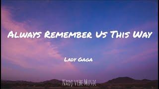 Lady Gaga - Always Remember Us This Way (Lyrics)